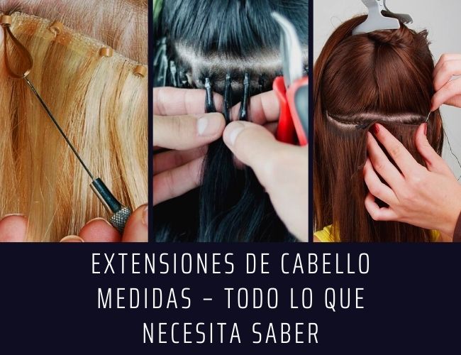 Extensiones De Cabello Medidas Todo Lo Que Necesita Saber