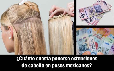 ¿Cuánto cuesta ponerse extensiones de cabello en pesos mexicanos?