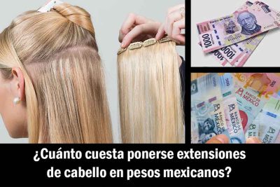 ¿Cuánto cuesta ponerse extensiones de cabello en pesos mexicanos?