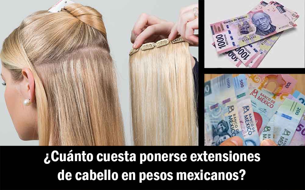 ¿Cuánto cuesta ponerse extensiones de cabello en pesos mexicanos?